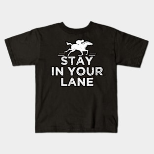 Stay In Your Lane horse racing Kids T-Shirt